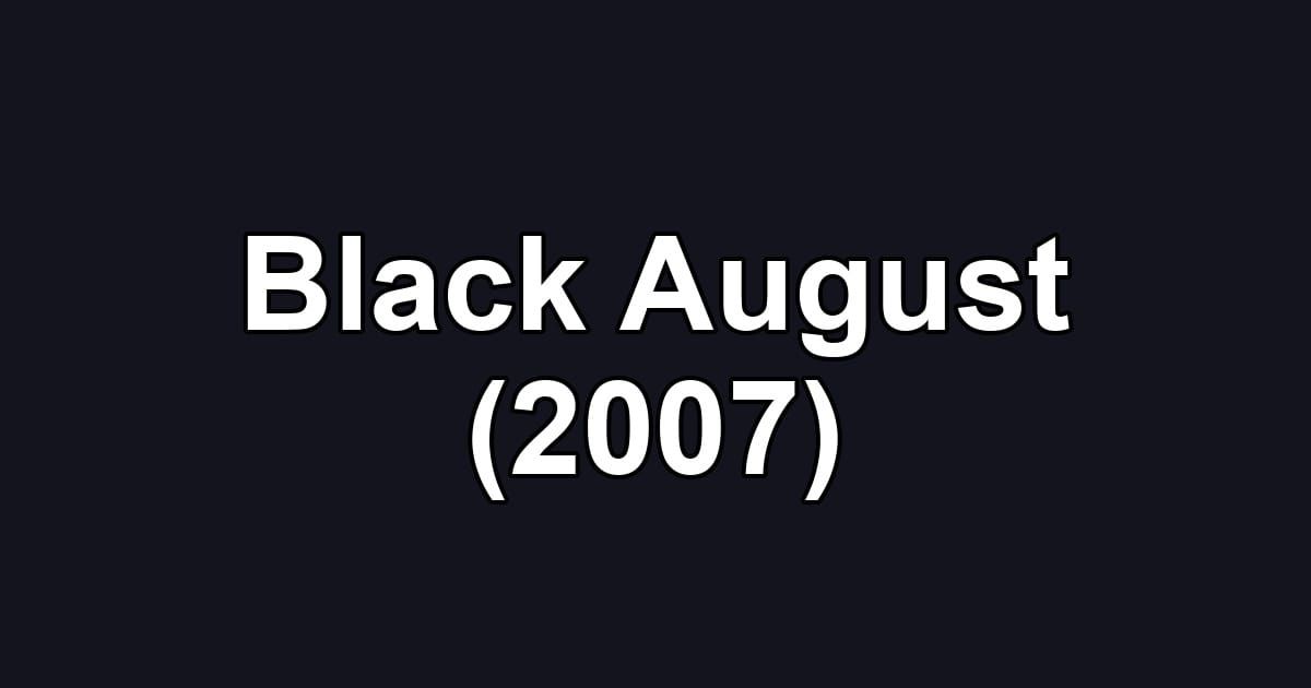 Black August (2007)