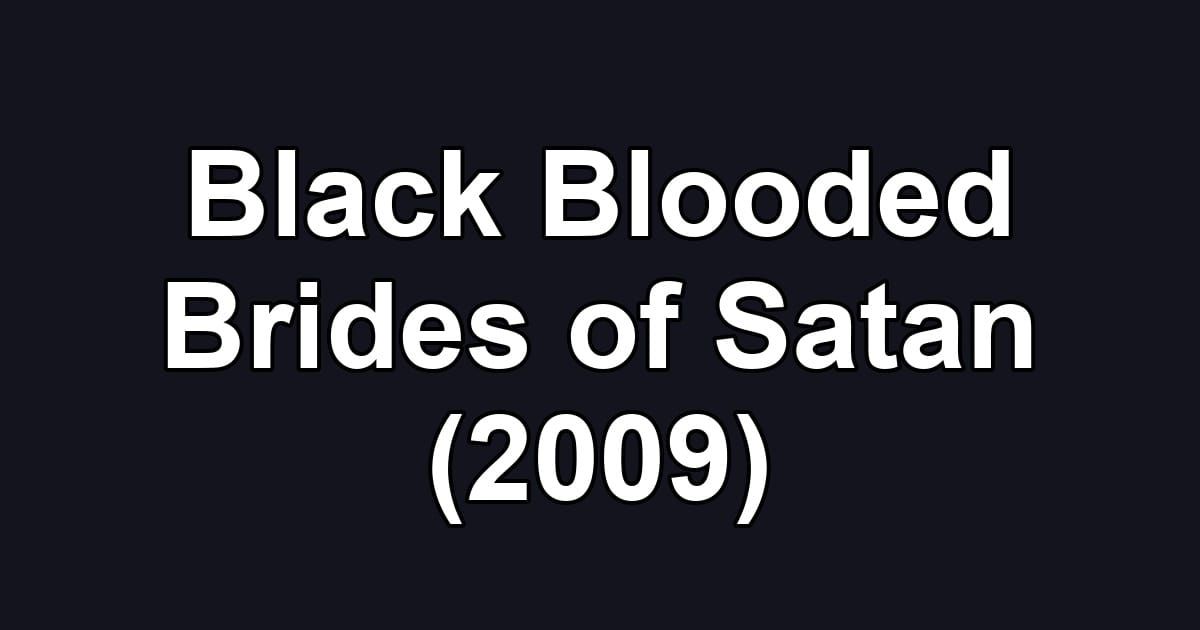 Black Blooded Brides of Satan (2009)
