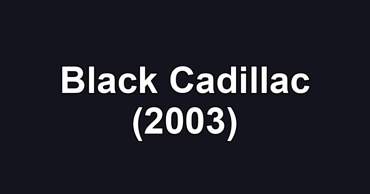 Black Cadillac (2003)