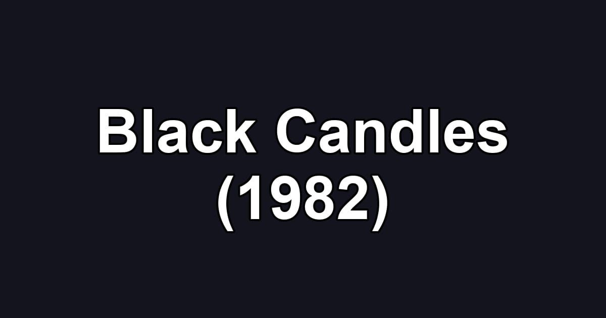 Black Candles (1982)