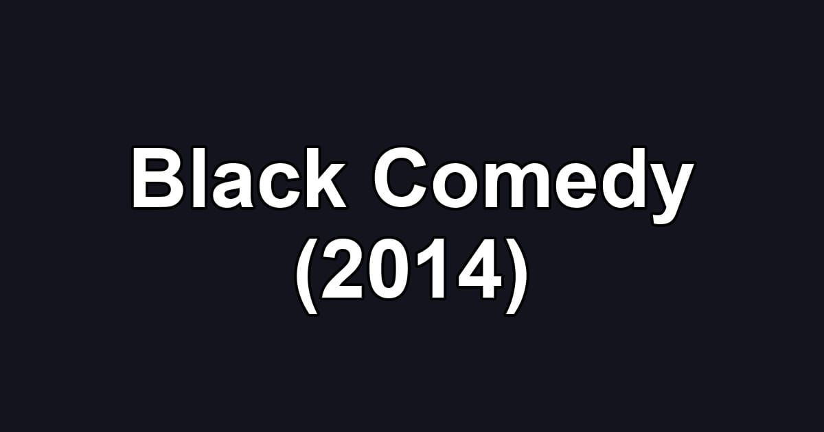 Black Comedy (2014)