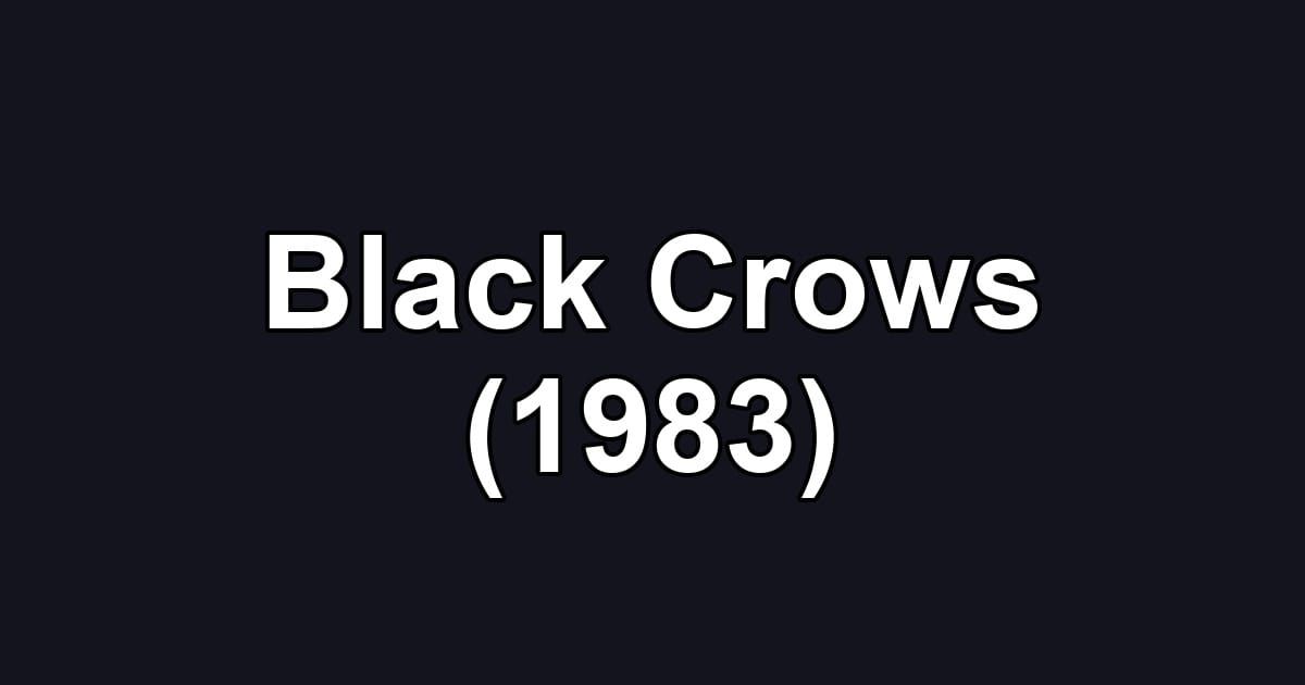 Black Crows (1983)