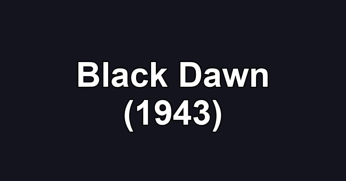 Black Dawn (1943)