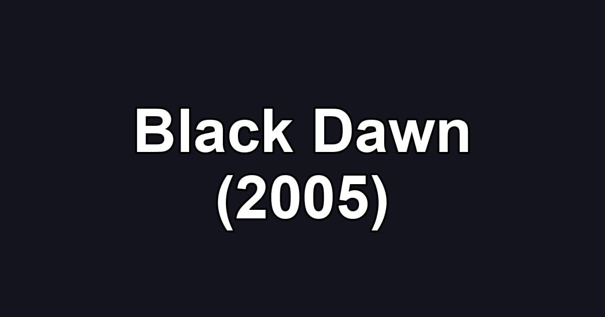 Black Dawn (2005)