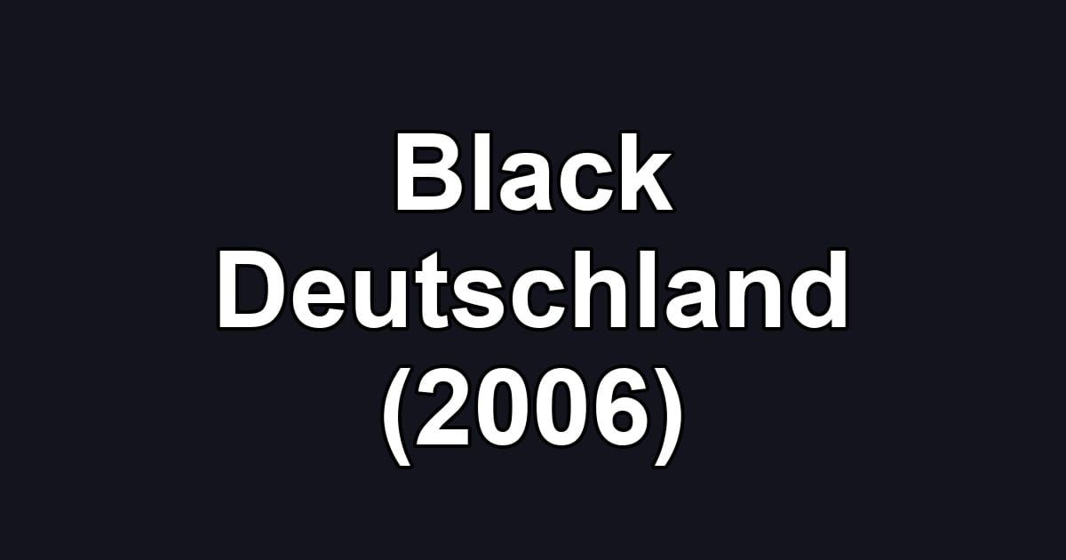 Black Deutschland (2006)