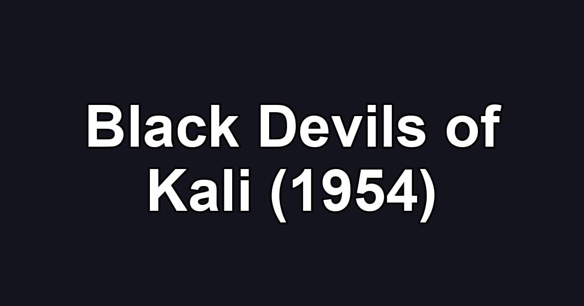 Black Devils of Kali (1954)