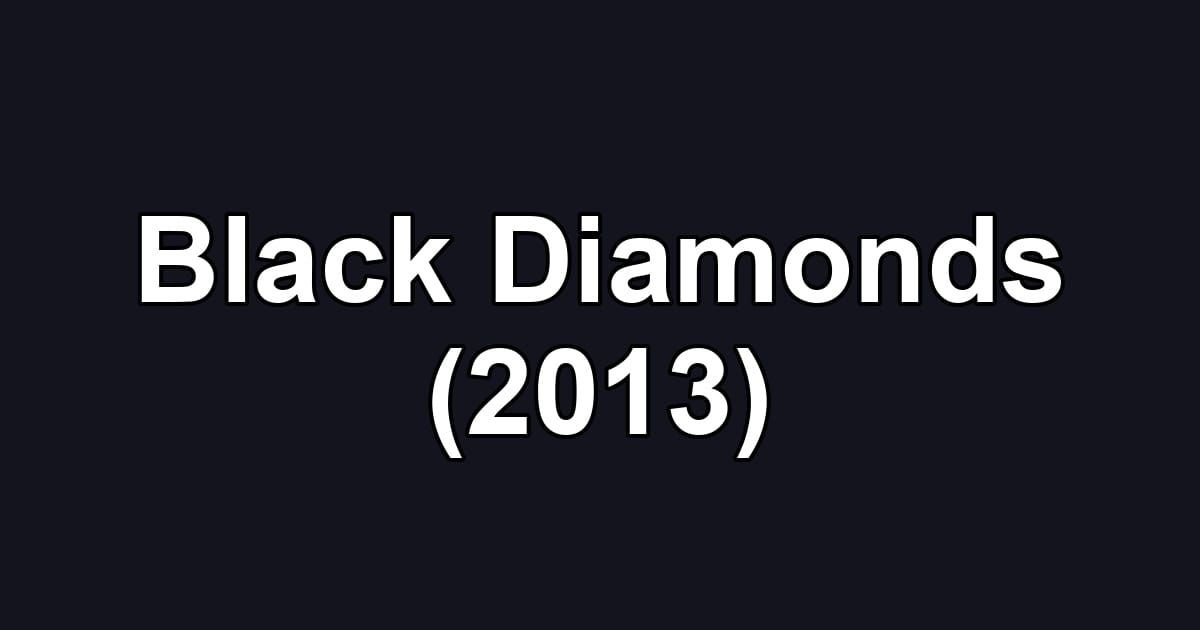 Black Diamonds (2013)