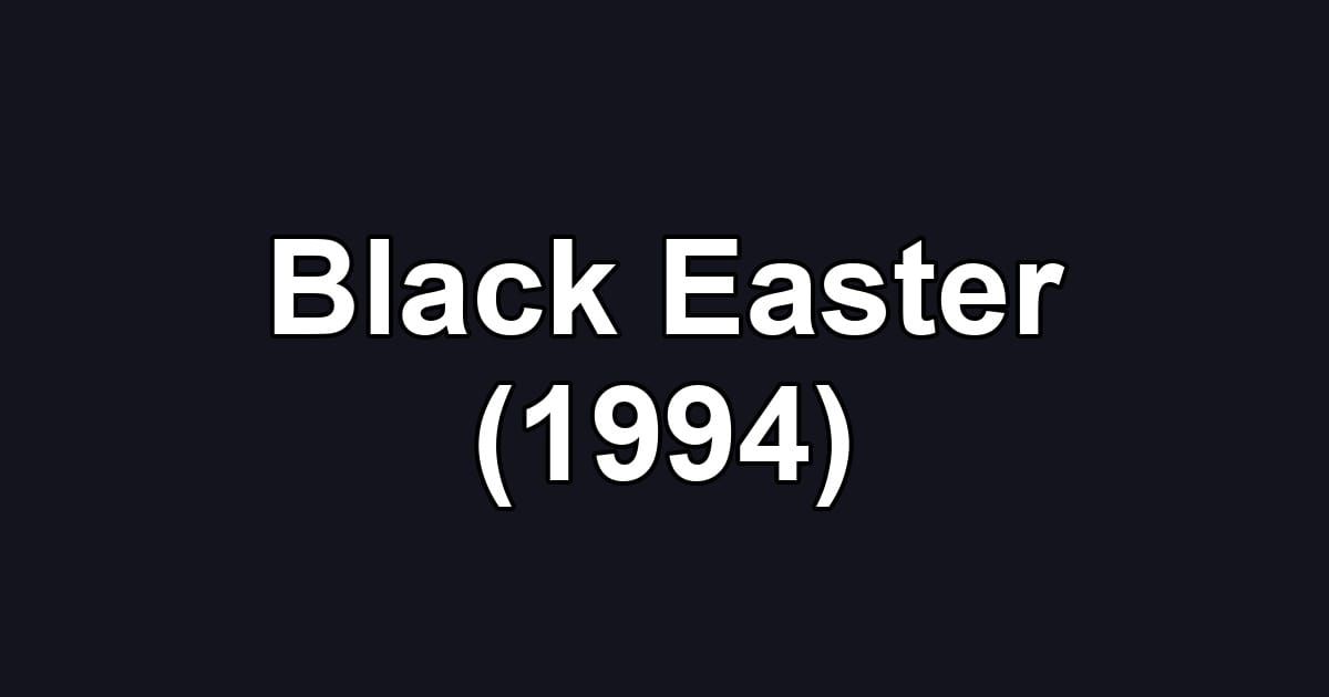 Black Easter (1994)