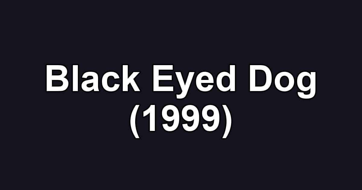 Black Eyed Dog (1999)