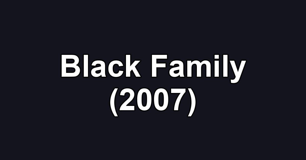 Black Family (2007)
