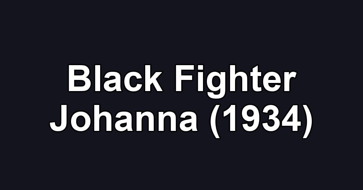 Black Fighter Johanna (1934)