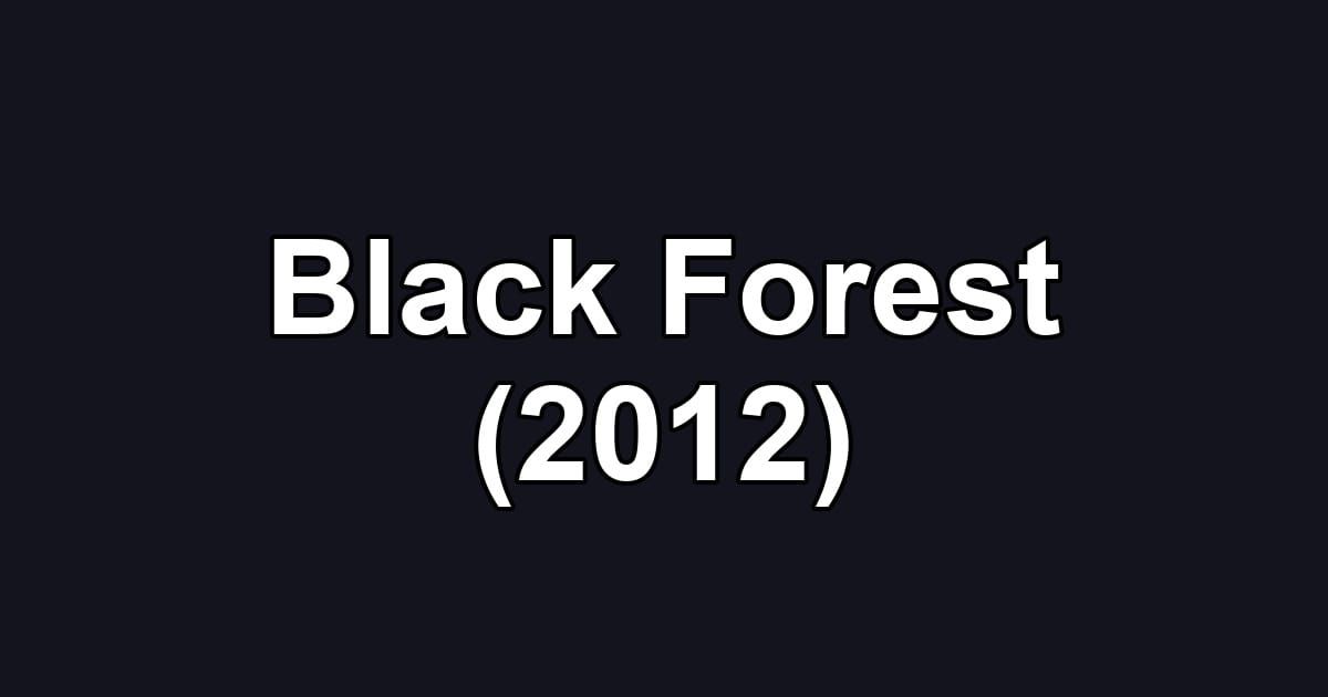 Black Forest (2012)