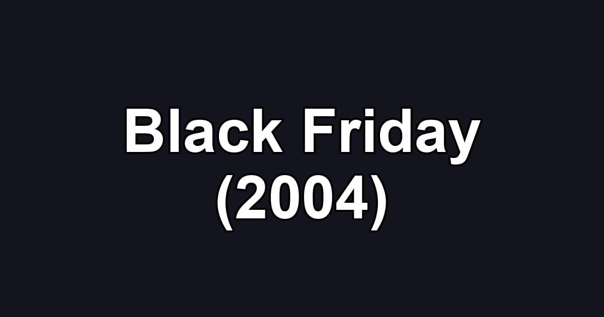 Black Friday (2004)