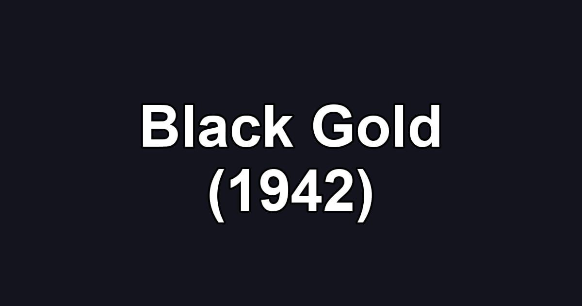 Black Gold (1942)