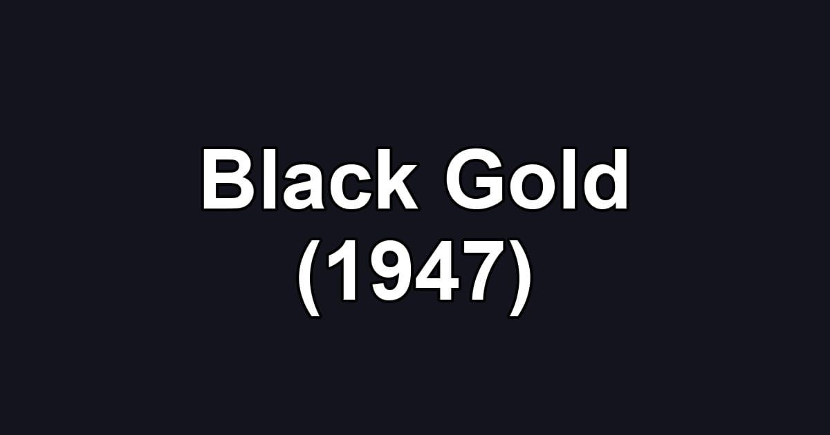 Black Gold (1947)
