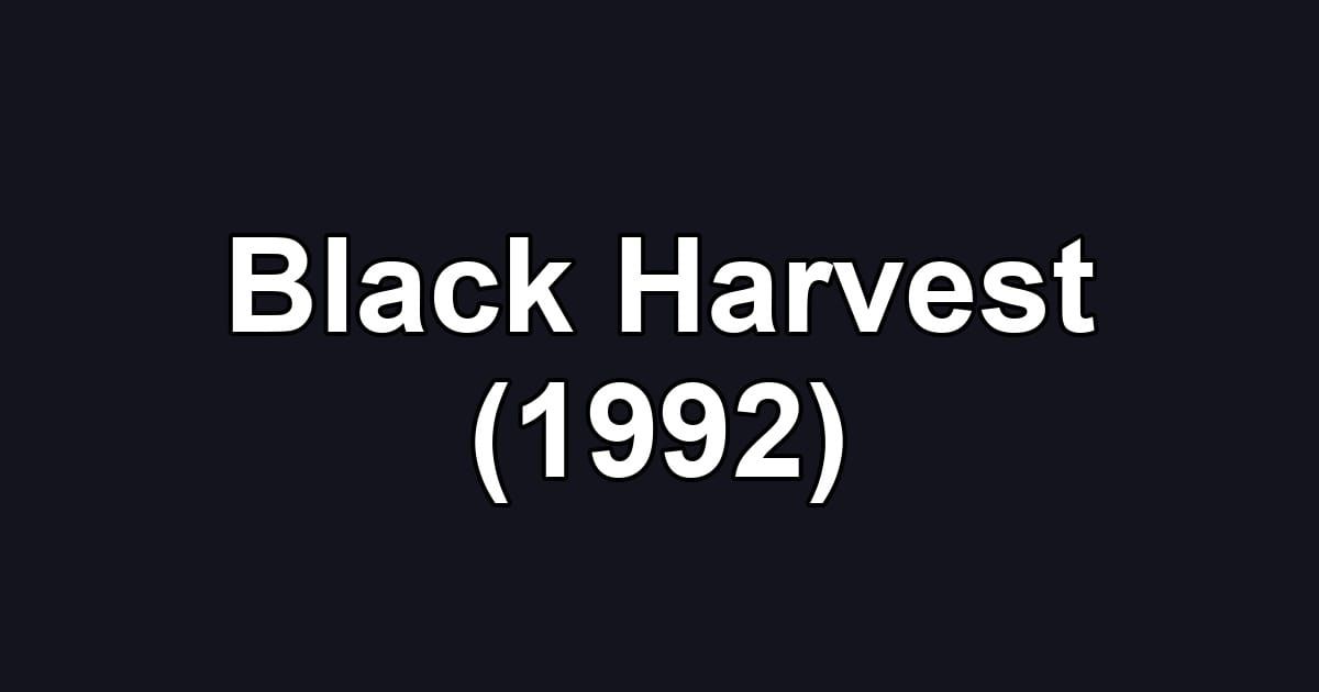 Black Harvest (1992)