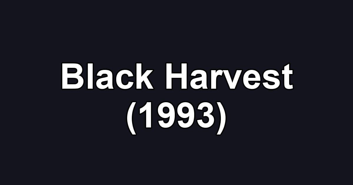 Black Harvest (1993)
