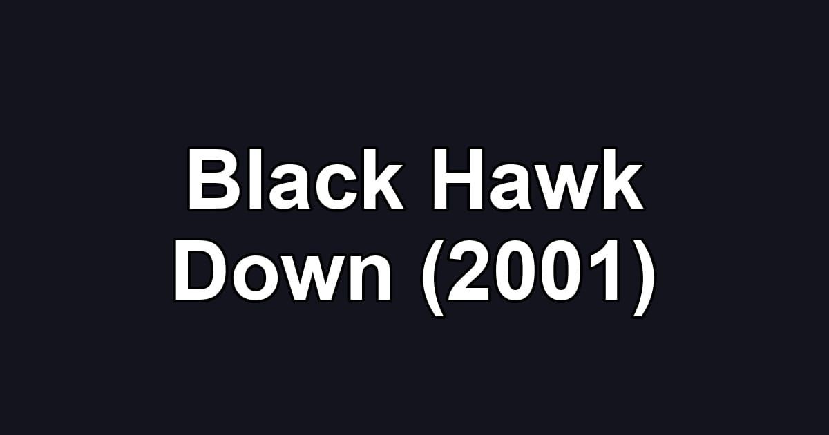 Black Hawk Down (2001)