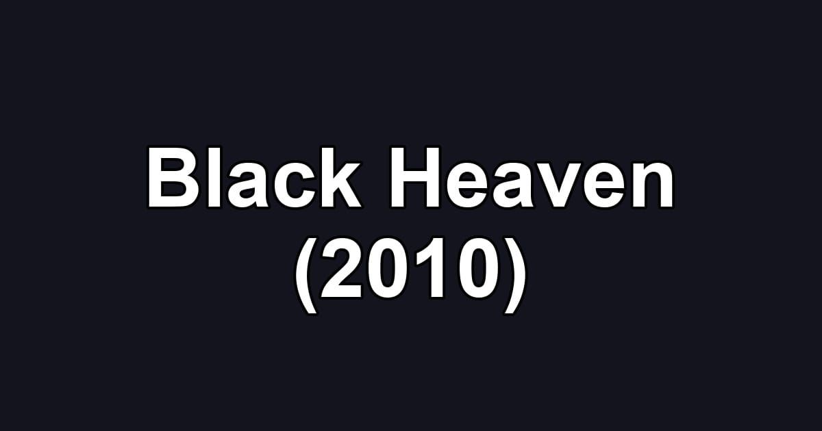 Black Heaven (2010)