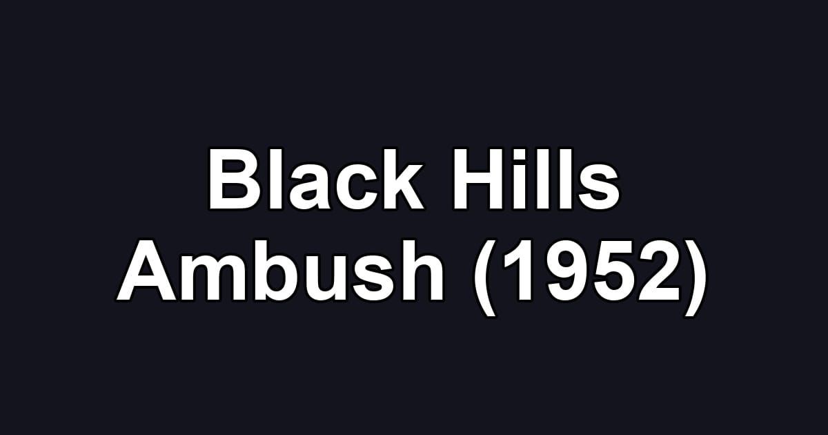 Black Hills Ambush (1952)