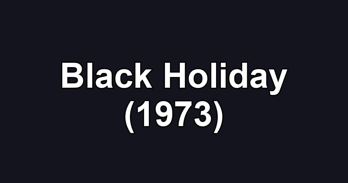 Black Holiday (1973)