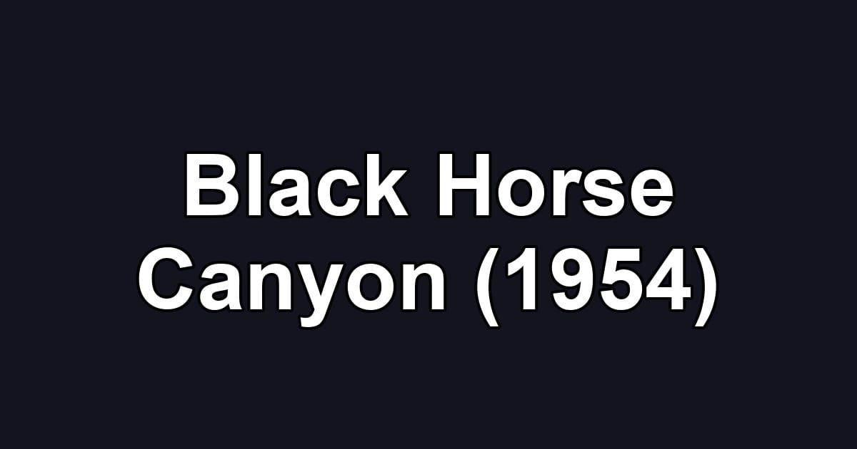 Black Horse Canyon (1954)