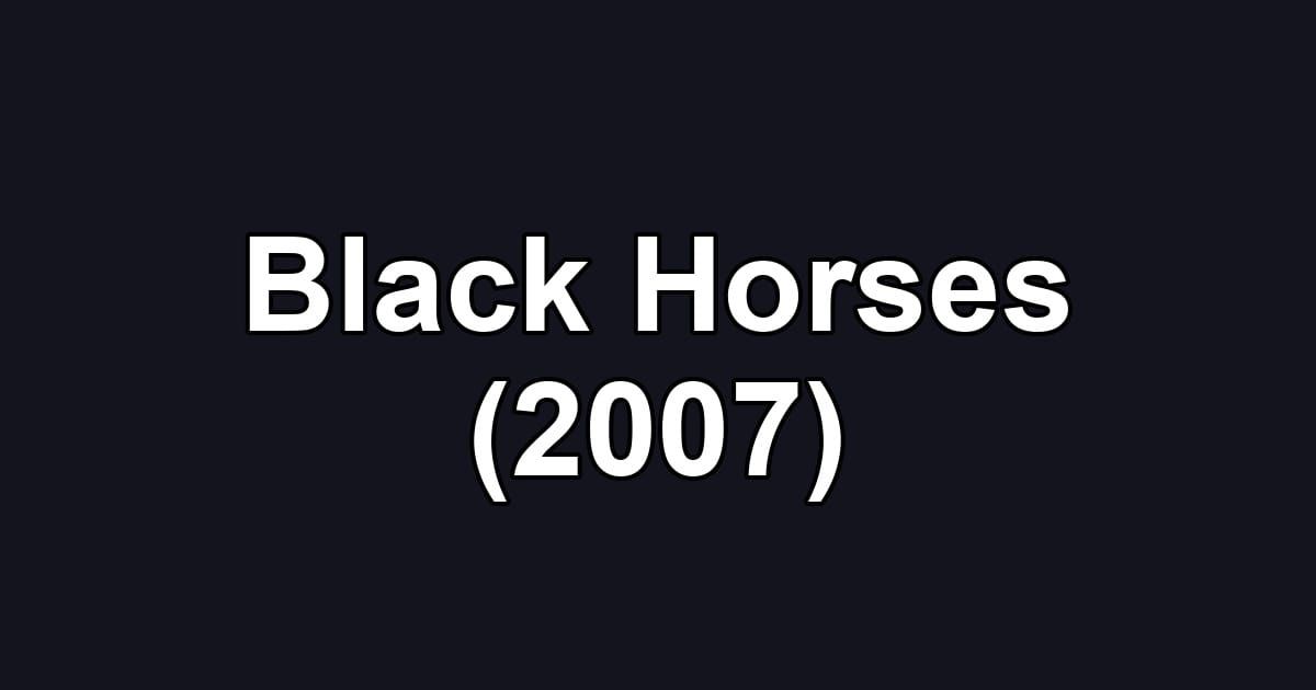 Black Horses (2007)