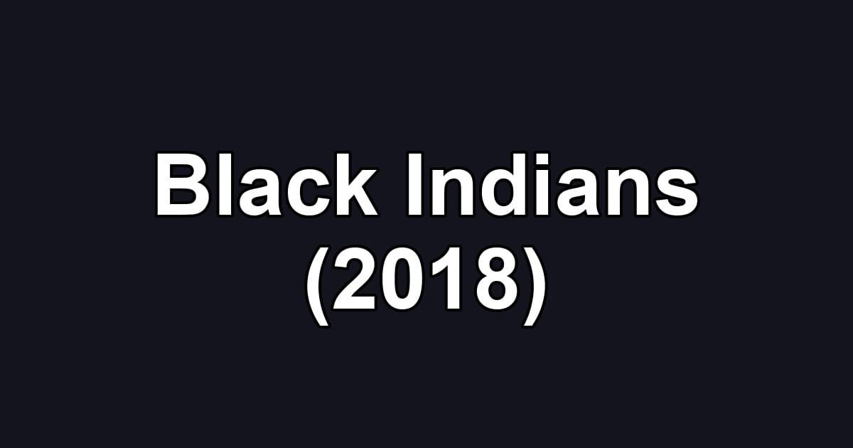 Black Indians (2018)