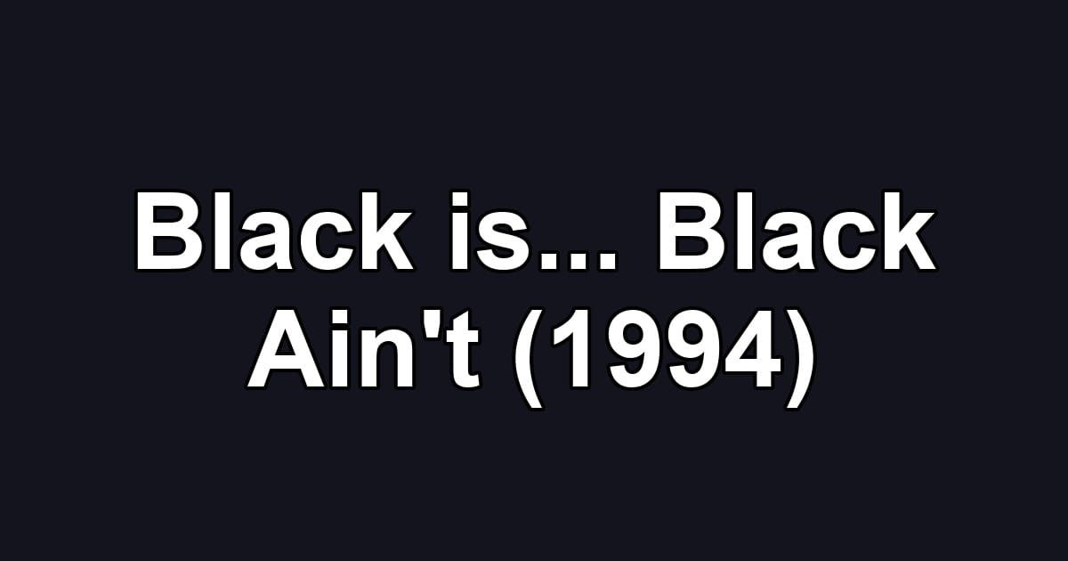 Black is... Black Ain't (1994)