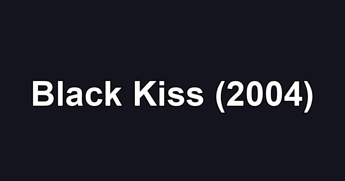 Black Kiss (2004)