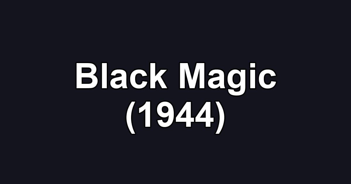 Black Magic (1944)