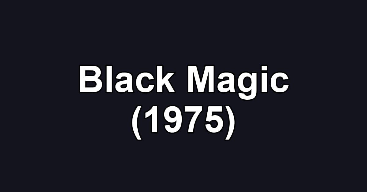 Black Magic (1975)