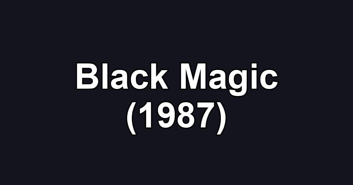 Black Magic (1987)