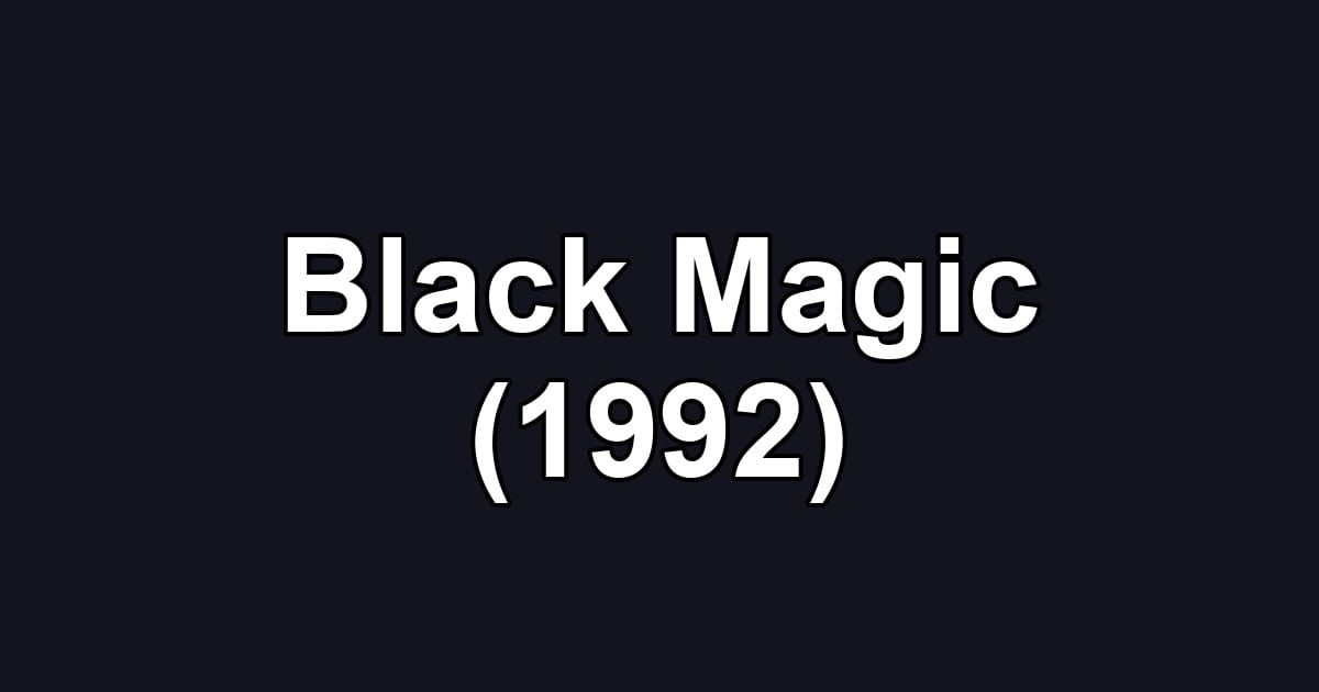 Black Magic (1992)