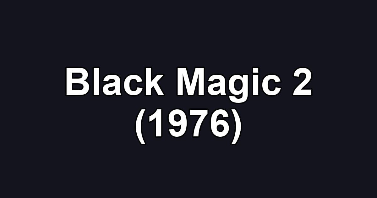 Black Magic 2 (1976)