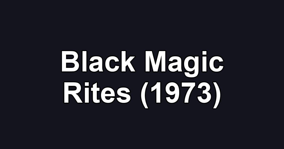 Black Magic Rites (1973)