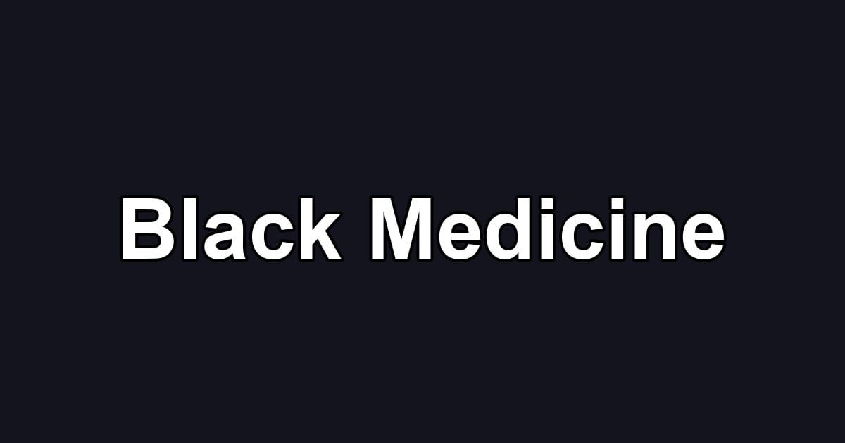 Black Medicine