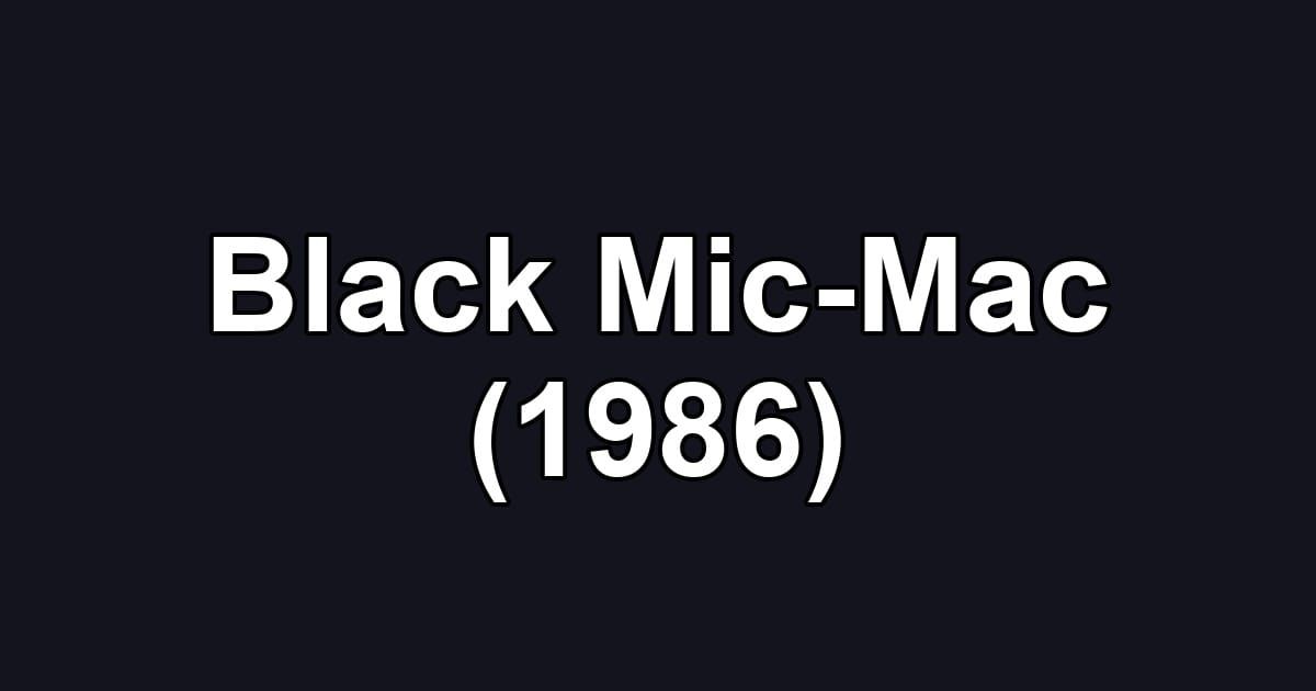 Black Mic-Mac (1986)