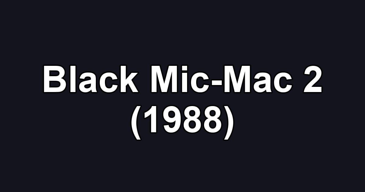 Black Mic-Mac 2 (1988)