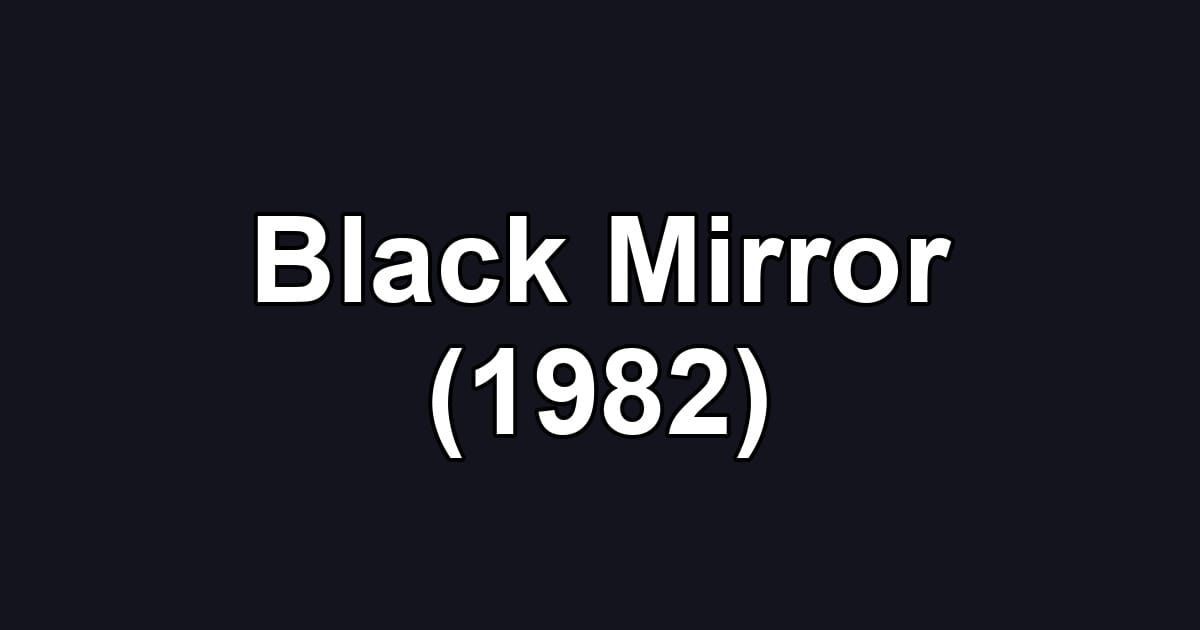 Black Mirror (1982)
