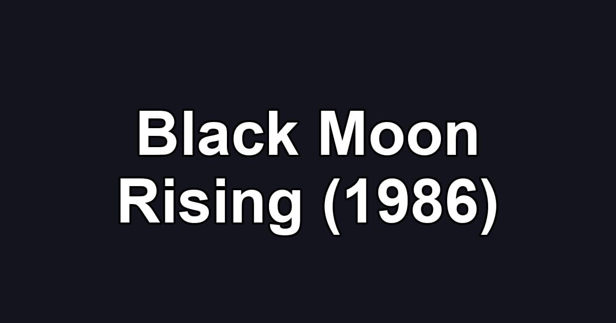 Black Moon Rising (1986)