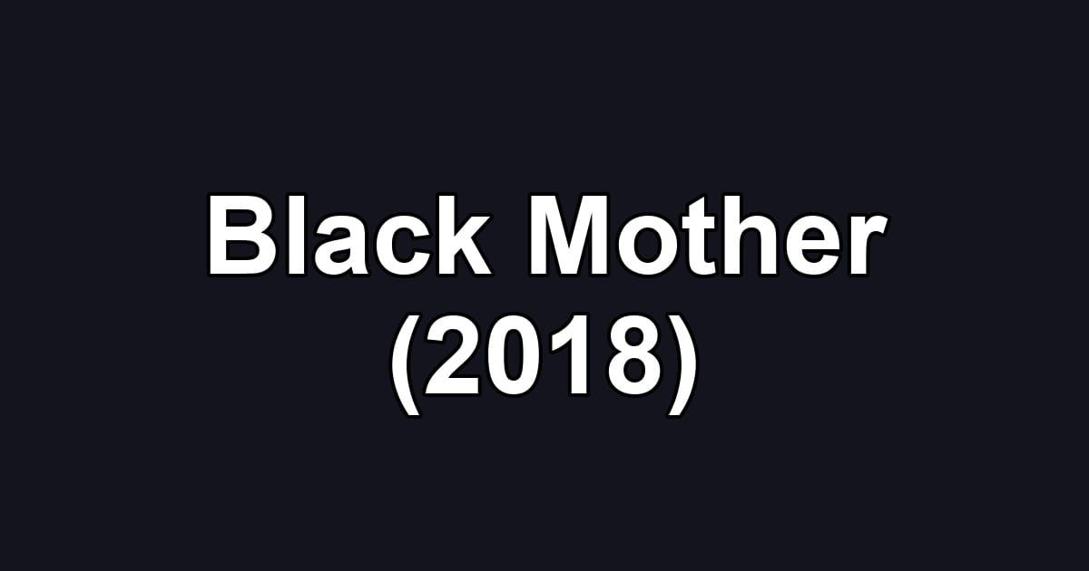 Black Mother (2018)
