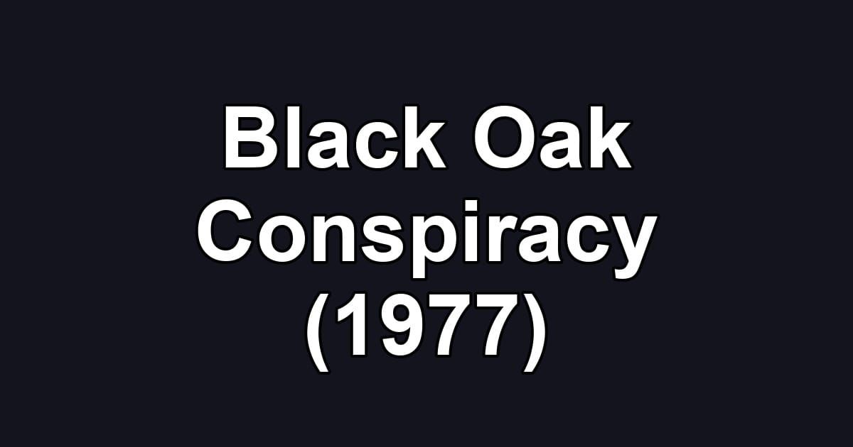 Black Oak Conspiracy (1977)
