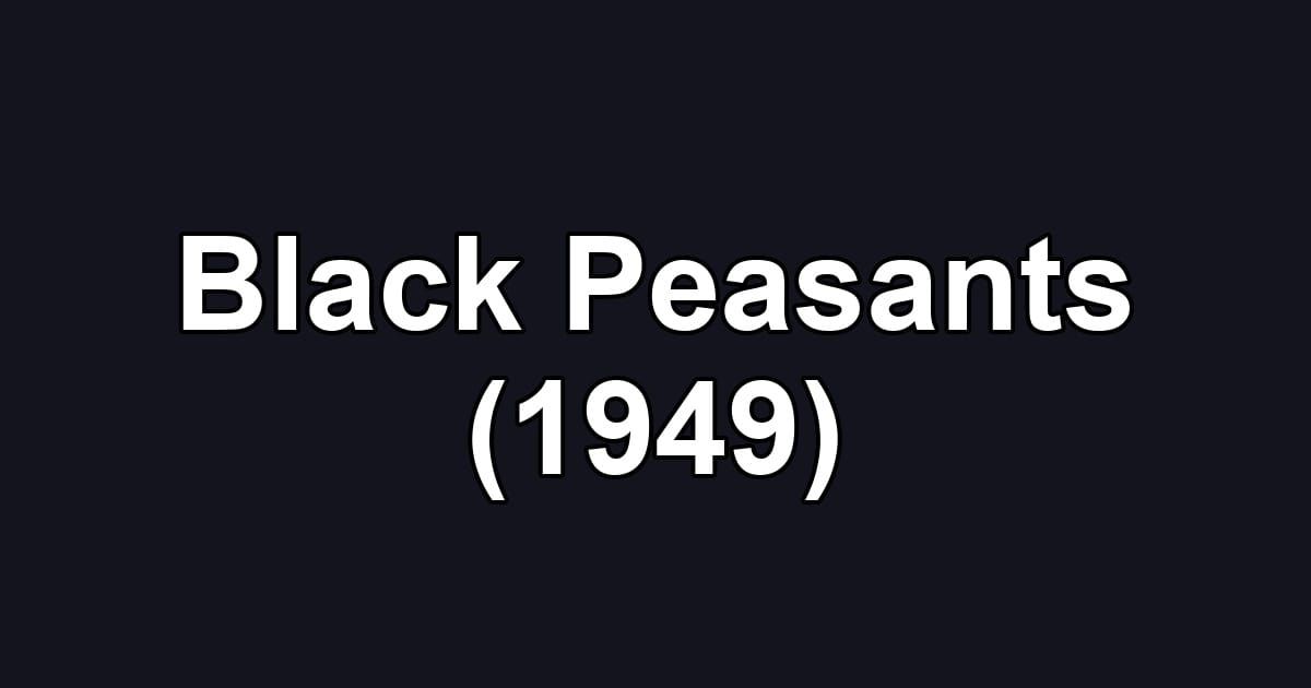 Black Peasants (1949)