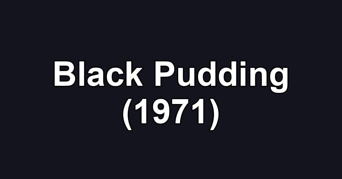 Black Pudding (1971)
