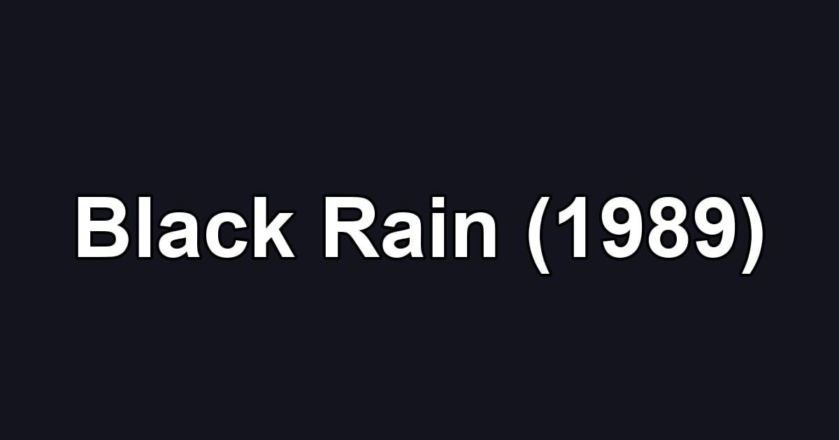 Black Rain (1989)