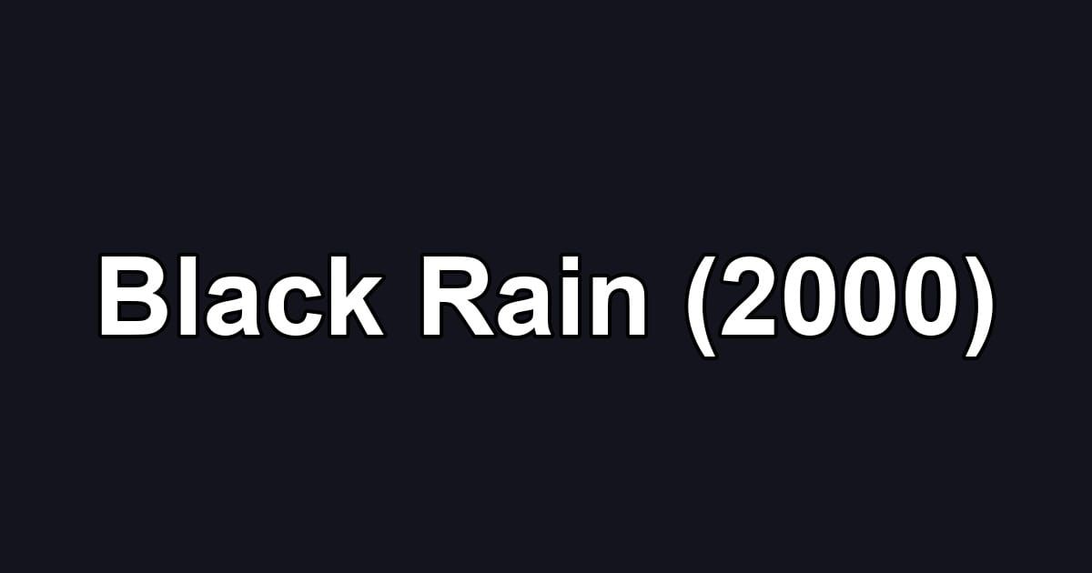 Black Rain (2000)