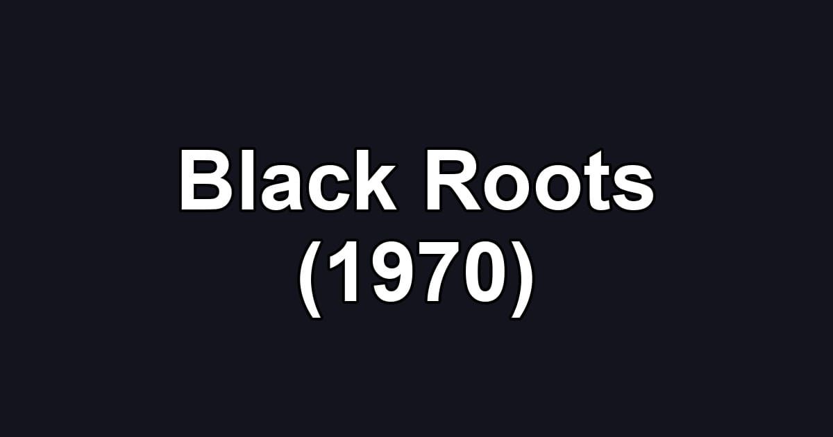 Black Roots (1970)