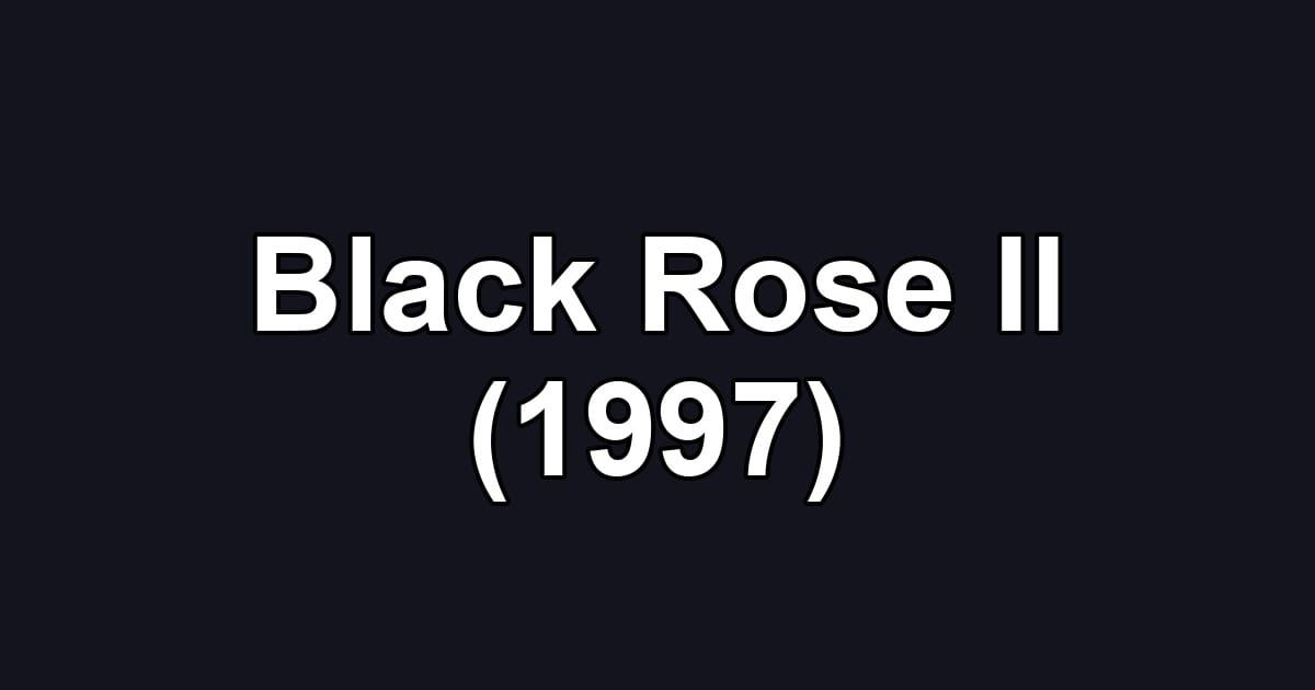 Black Rose II (1997)