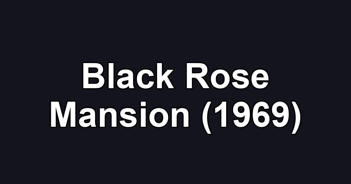Black Rose Mansion (1969)